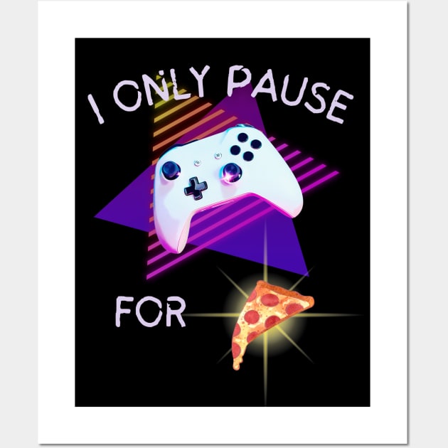 I Only Pause For Pizza - Gamer Wall Art by EvolvedandLovingIt